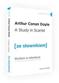 A Study in Scarlet / Studium w szkarłacie Z podręcznym słownikiem angielsko-polskim (dodruk 2019) - Arthur Conan Doyle