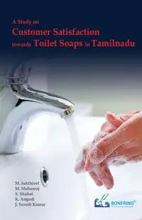 A Study on Customer Satisfaction towards Toilet Soaps in Tamilnadu - Sakthivel M.