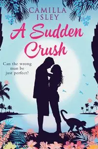 A Sudden Crush (Special Rainbow Edition) - Camilla Isley