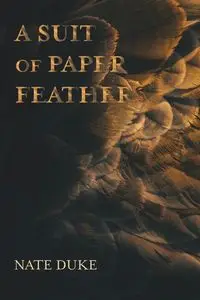 A Suit of Paper Feathers - Duke Nate