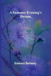 A Summer Evening's Dream - Edward Bellamy