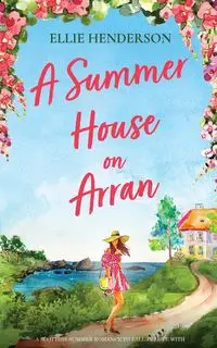 A Summer House on Arran - Ellie Henderson