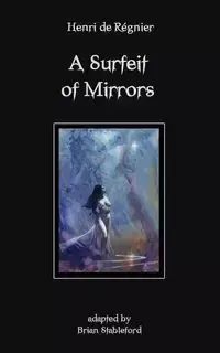 A Surfeit of Mirrors - Regnier Henri de