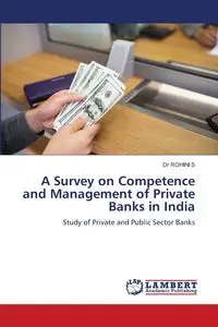 A Survey on Competence and Management of Private Banks in India - S Dr ROHINI