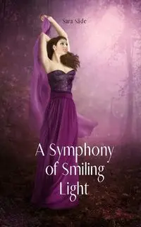 A Symphony of Smiling Light - Sara Säde