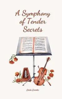 A Symphony of Tender Secrets - Linda Leevike