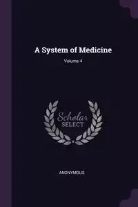 A System of Medicine; Volume 4 - Anonymous