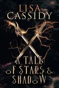 A Tale of Stars and Shadow - Cassidy Lisa