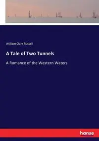 A Tale of Two Tunnels - Russell William Clark