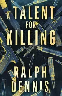 A Talent for Killing - Dennis Ralph