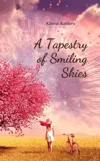 A Tapestry of Smiling Skies - Kaldaru Kätriin