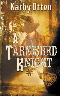 A Tarnished Knight - Kathy Otten