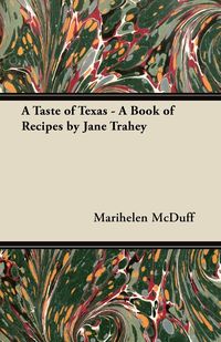 A Taste of Texas - A Book of Recipes by Jane Trahey - McDuff Marihelen