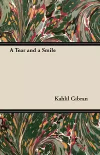 A Tear and a Smile - Gibran Kahlil