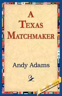 A Texas Matchmaker - Andy Adams