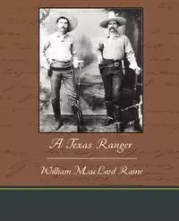 A Texas Ranger - William Raine MacLeod