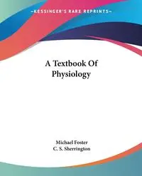 A Textbook Of Physiology - Foster Michael