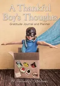 A Thankful Boy's Thoughts. Gratitude Journal and Planner - @ Journals and Notebooks