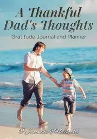 A Thankful Dad's Thoughts. Gratitude Journal and Planner - @ Journals and Notebooks