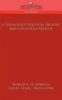 A Theologico-Political Treatise, and a Political Treatise - Benedict Spinoza de