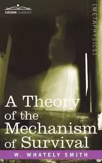 A Theory of the Mechanism of Survival - Smith W. Whately