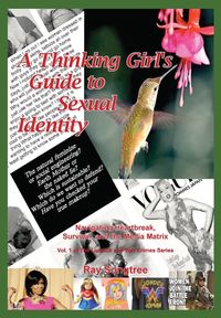 A Thinking Girl's Guide to Sexual Identity  (Vol. 1, Lipstick and War Crimes Series) - Ray Songtree