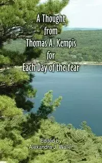 A Thought From Thomas A Kempis for Each Day of the Year - Thomas Kempis A