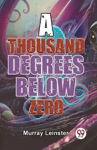 A Thousand Degrees Below Zero - Murray Leinster