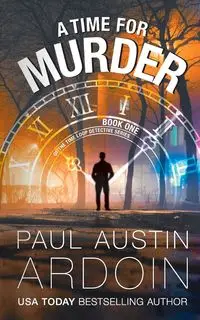 A Time for Murder - Paul Austin Ardoin