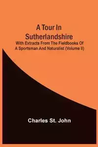 A Tour In Sutherlandshire - St. John Charles