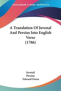 A Translation Of Juvenal And Persius Into English Verse (1786) - Juvenal