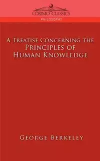 A Treatise Concerning the Principles of Human Knowledge - George Berkeley