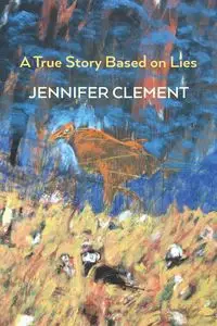 A True Story Based on Lies - Clement Jennifer