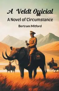 A Veldt Official A Novel of Circumstance - Bertram Mitford