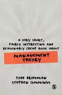 A Very Short, Fairly Interesting and Reasonably Cheap Book about Management Theory - Todd Bridgman