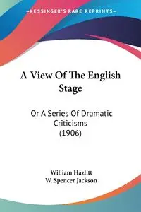 A View Of The English Stage - William Hazlitt