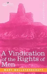 A Vindication of the Rights of Men - Mary Wollstonecraft