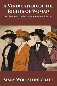 A Vindication of the Rights of Woman - Mary Wollstonecraft