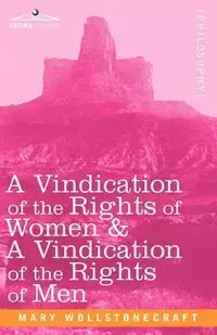 A Vindication of the Rights of Women & a Vindication of the Rights of Men - Mary Wollstonecraft