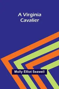 A Virginia cavalier - Elliot Molly Seawell