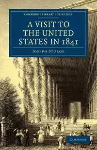 A Visit to the United States in 1841 - Joseph Sturge