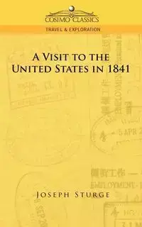 A Visit to the United States in 1841 - Joseph Sturge