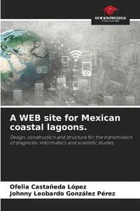 A WEB site for Mexican coastal lagoons. - Ofelia Castañeda López