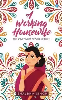 A WORKING HOUSEWIFE - SINGH SHALBHA