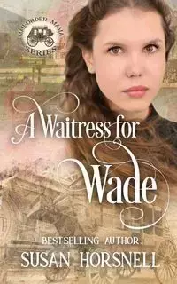 A Waitress for Wade - Susan Horsnell