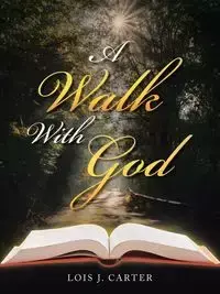 A Walk with God - Carter Lois J.