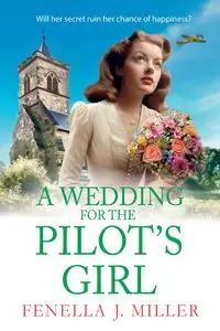 A Wedding for the Pilot's Girl - Miller Fenella J.