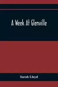 A Week At Glenville - Lloyd Sarah