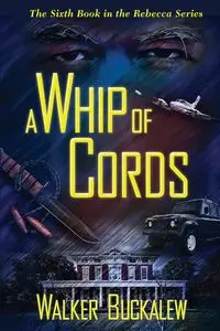 A Whip of Cords - Walker Buckalew