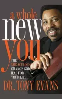 A Whole New You - Tony Evans